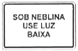 luz baixa em neblina